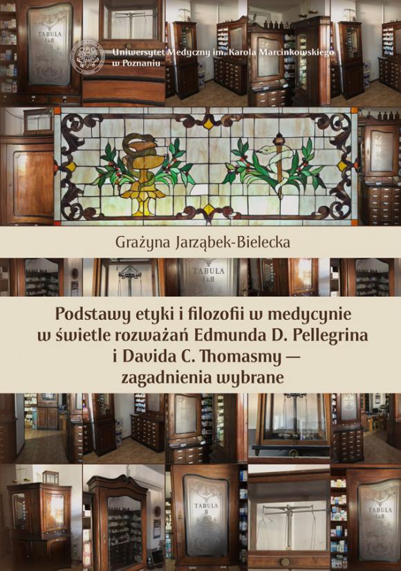 Podstawy etyki i filozofii w medycynie w świetle rozważań Edmunda D. Pellegrina i Davida C. Thomasmy — zagadnienia wybrane