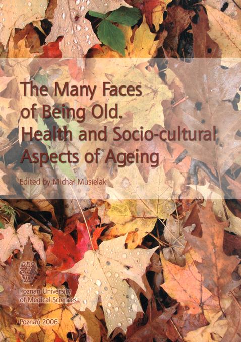 The Many Faces of Being Old. Health and Socio-cultural Aspect of Ageing