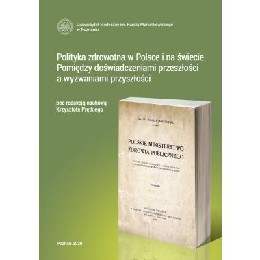 Polityka zdrowotna w Polsce i na świecie. Pomiędzy doświadczeniami przeszłości a wyzwaniami przyszłości
