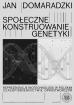 Społeczne konstruowanie genetyki. Reprezentacje biotechnologii w polskim czasopiśmiennictwie opiniotwórczym