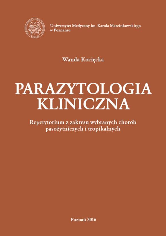 Parazytologia kliniczna. Repetytorium z zakresu wybranych chorób pasożytniczych i tropikalnych