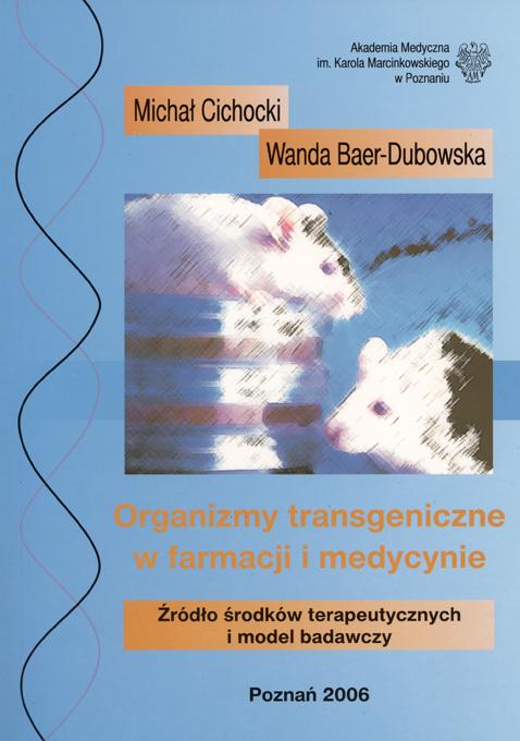 Organizmy transgeniczne w farmacji i medycynie. Źródło środków terapeutycznych i model badawczy