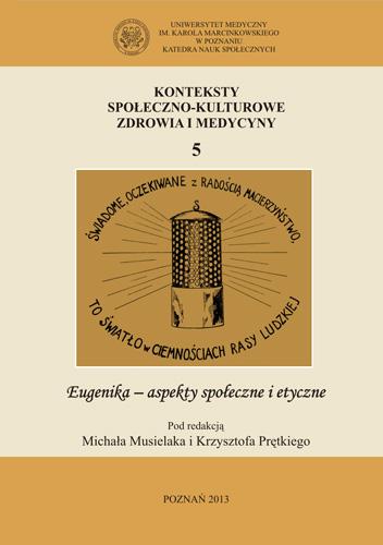Konteksty społeczno-kulturowe zdrowia i medycyny. Tom 5. Eugenika - aspekty społeczne i etyczne