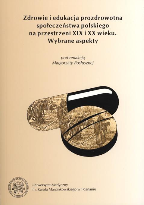 Zdrowie i edukacja prozdrowotna społeczeństwa polskiego na przestrzeni XIX i XX wieku. Wybrane aspekty