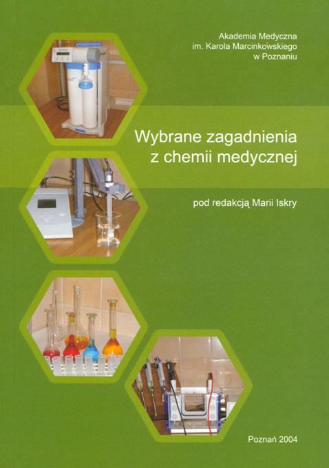 Wybrane zagadnienia z chemii medycznej. Część I - Podstawy teoretyczne