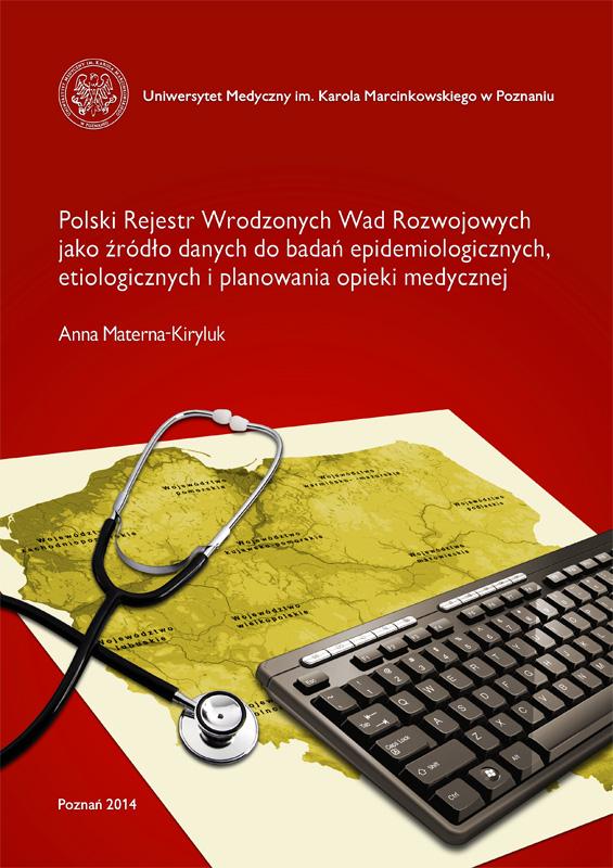 Polski Rejestr Wrodzonych Wad Rozwojowych jako źródło danych do badań epidemiologicznych, etiologicznych i planowania opieki medycznej